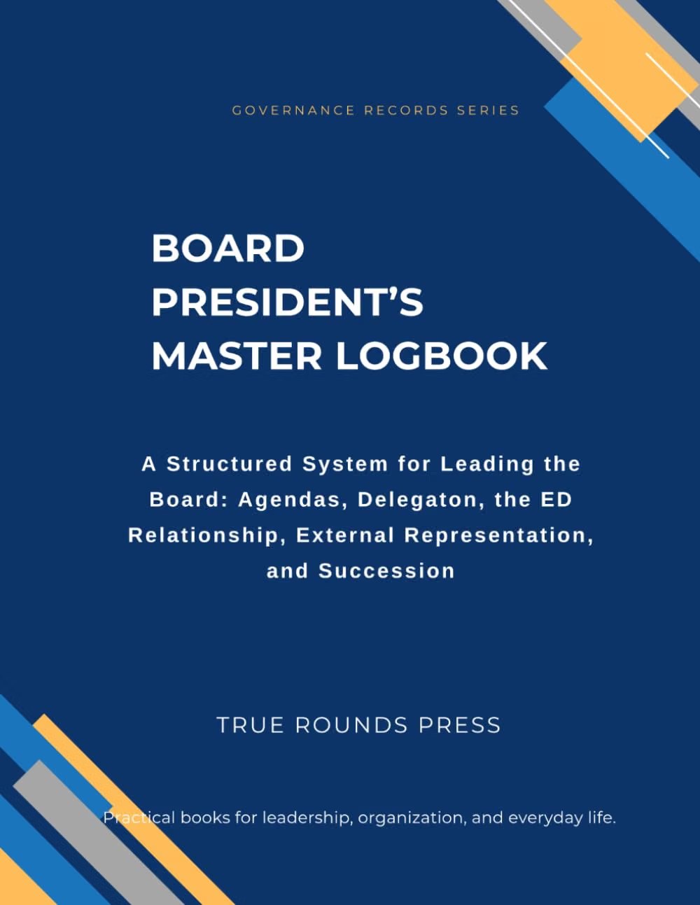 Cover of Board President's Master Logbook by True Rounds Press